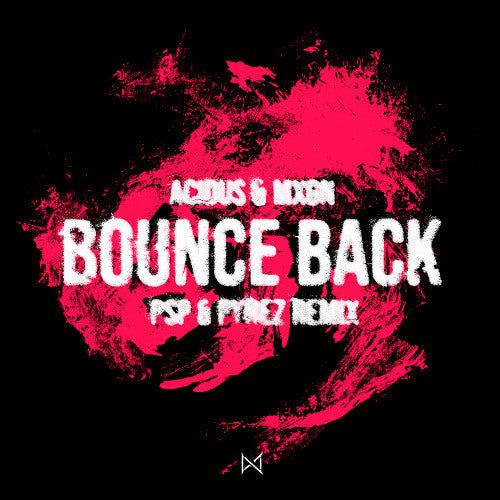 Acidus, MXGN - Bounce Back (PYREZ & PSP Remix)